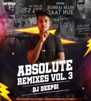 Absolute Remixes Vol.3 - DJ Deepsi