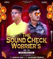 SOUND CHECK ( WORRIERS ) - PART 2 - CD 18 - DJ AKSHAY ANJ  ITS SAURABH DIG