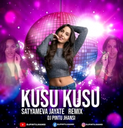 Kusu Kusu (Satyameva Jayate) Remix - Dj Pintu Jhansi