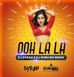 Ooh La La (Remix) - DJ Syrah x DJ Purvish