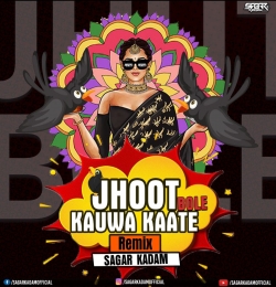 Jhoot Bole Kauwa Kaate Remix - Sagar Kadam