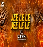 Jee Le Le  Remix - DJ RK ROADSHOWKING
