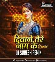 Deewane Tere Naam Ke - DJ Suresh Remix