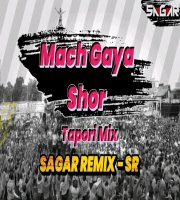 Mach Gaya Shor ( Tapori Remix ) - Sagar Remix - SR