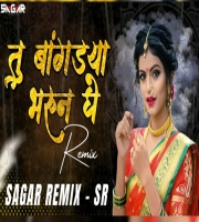 Tu Bangdya Bharun Ghe - Sagar Remix - SR