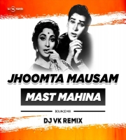 JHOOMTA MAUSAM MAST MAHINA - DJ VK REMIX