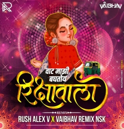 Vaat Majhi Baghtoy Rikshawala - Rush Alex V & Vaibhav Remix Nsk