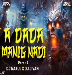 A DADA MANIG NADI PART - 2  DJ NAKUL DJ JIVAN.