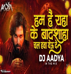 Ham Hai Yaha Ke Badsha (Dailog Mix) Dj AADYA IN THE MIX 