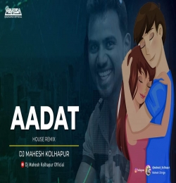 Aadat -   Remix -  DJ Mahesh Kolhapur 