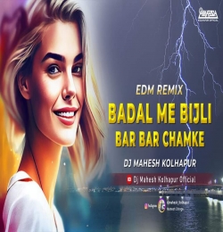 Badal Me Bijli Bar Bar Chamke - EDM REMIX - DJ Mahesh Kolhapur 