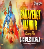 BANAYENGE MANDIR  -BOUNCY MIX - DJ SHAILESH KARAD