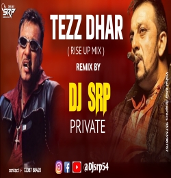 TEZZ DHAR ( RISE UP MIX ) DJ SRP PRIVATE 