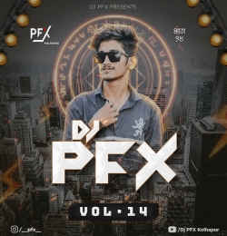 Piya Tu Ab Toh Aaja - Punchy Mix - DJ PFX KOLHAPUR